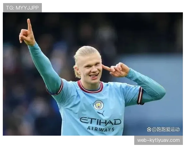 哈兰德在强强对话中的进球效率与表现稳定性解析